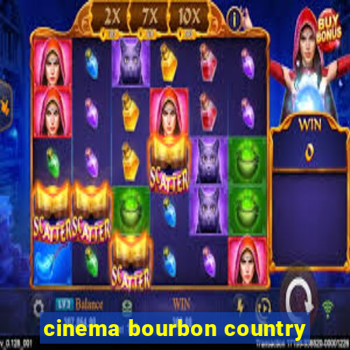 cinema bourbon country